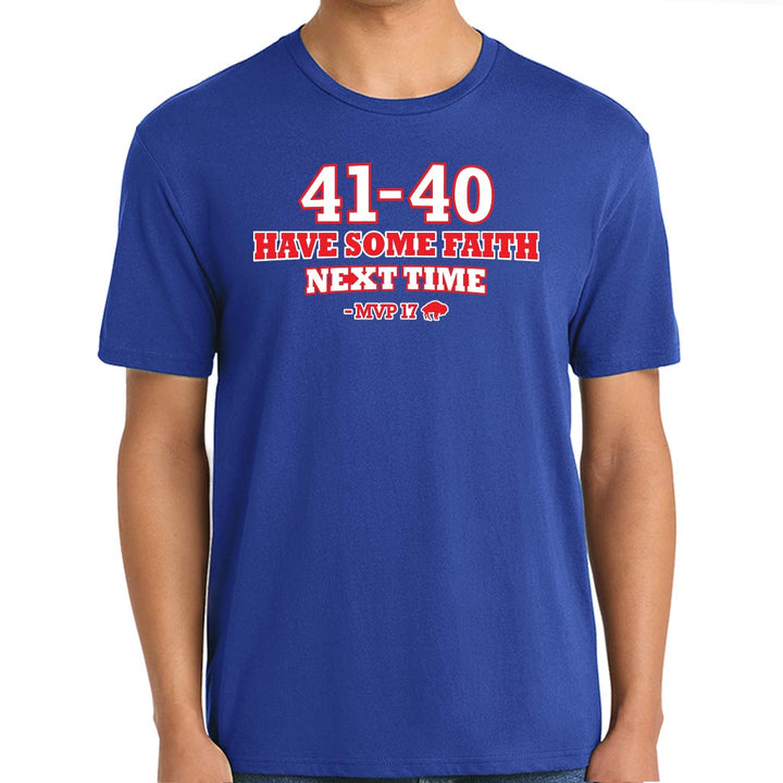 41-40 Have Some Faith – Buffalo Football - T-Shirt
