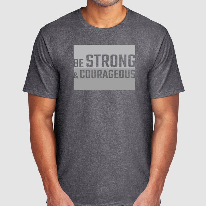 Be Strong & Courageous - T-Shirt